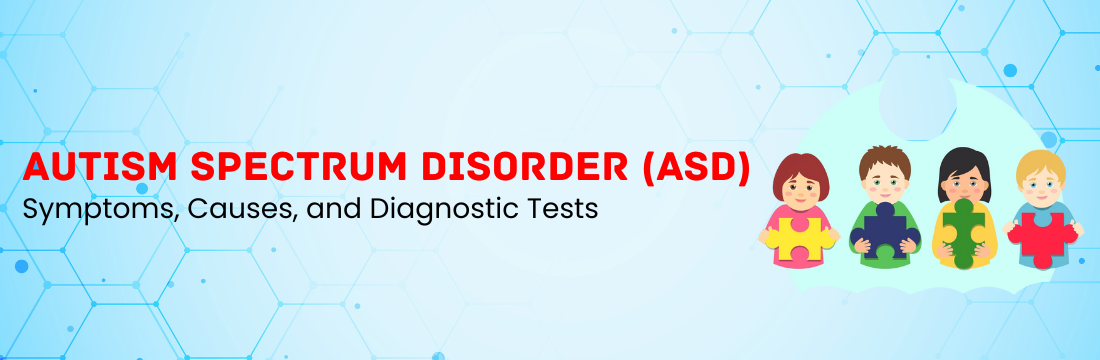 Autism Spectrum Disorder (ASD): Symptoms, Causes, and Diagnostic Tests
